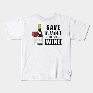 Save Water, Drink Wine - Funny Kids T-Shirt